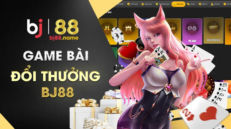 Game bài đổi thưởng BJ88