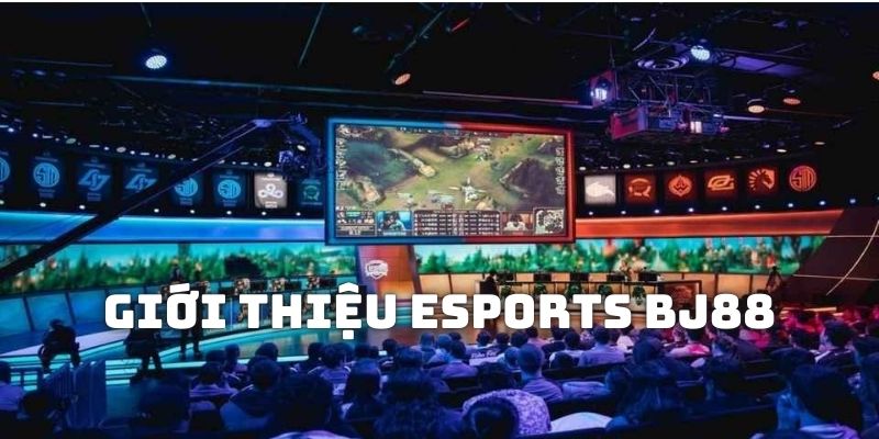 Những thông tin chung về loại hình trò chơi Esports BJ88