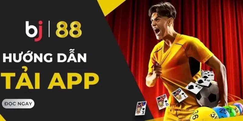 Chia sẻ cách tải app BJ88 đơn giản từ A đến Z